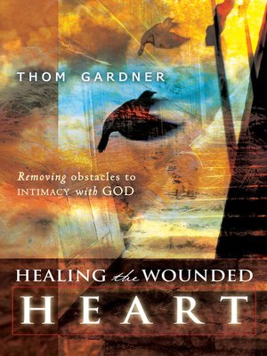 cover image of Healing the Wounded Heart
